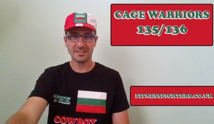 Cage Warriors 135/136 + Weekly MMA Report